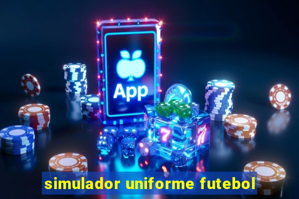 simulador uniforme futebol